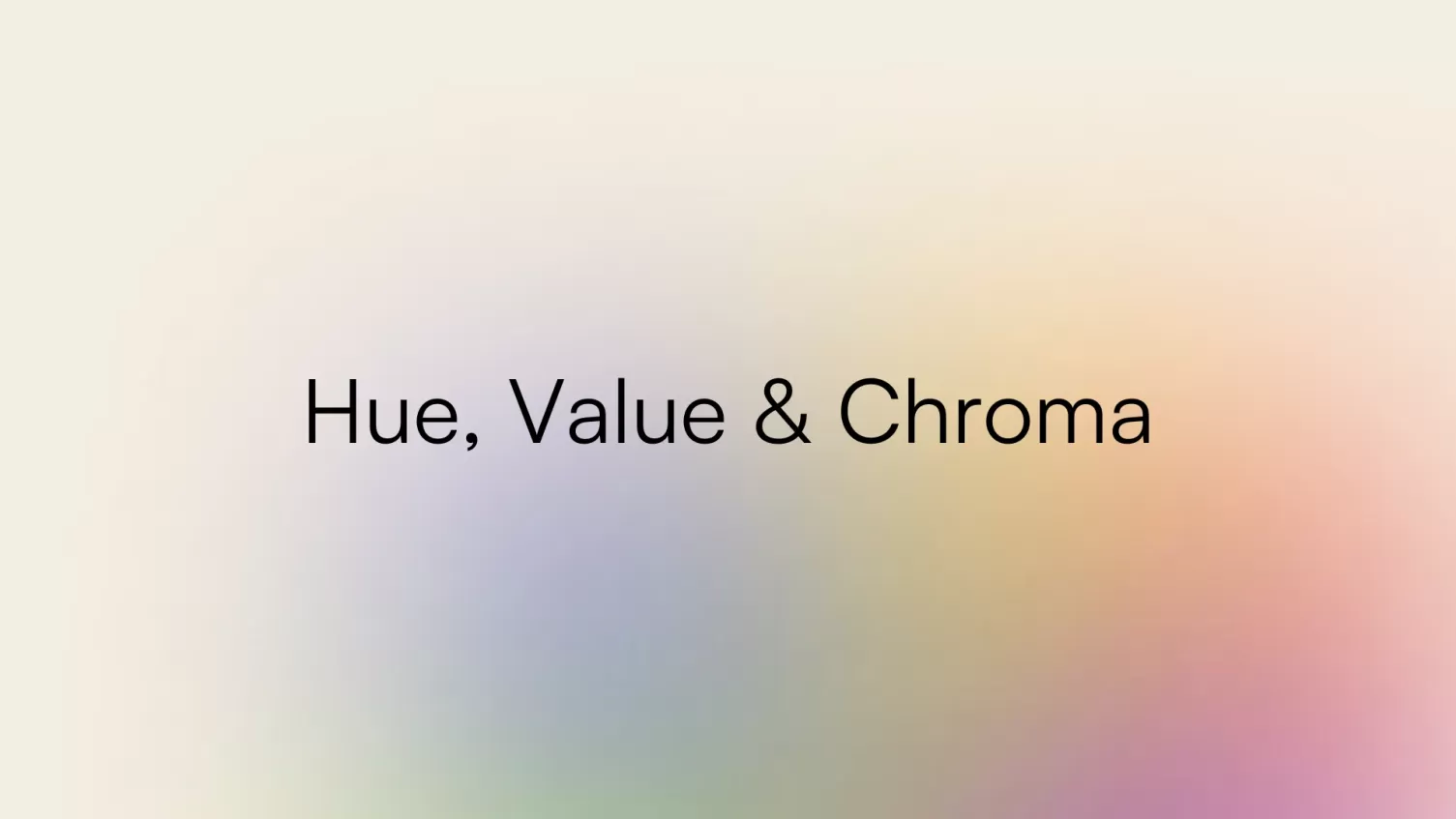 Color Basics: Hue, Value & Chroma