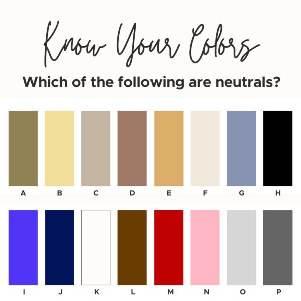 Do You Know Your Neutral Colors? Are You Stuck in Neutrals?